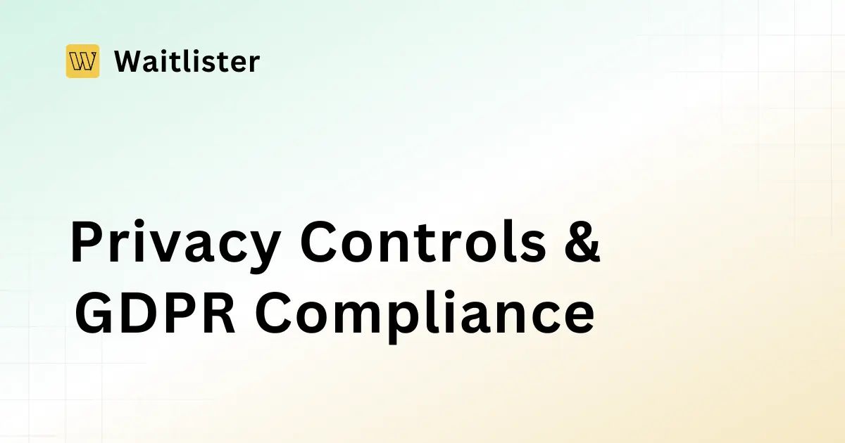 Improved Privacy Controls & GDPR Compliance